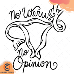 no uterus no opinion svg, trending svg, uterus svg