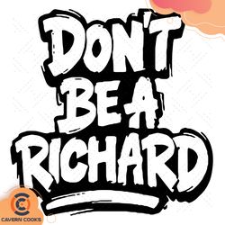 dont be a richard svg, trending svg, richard svg,