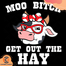 moo bitch get out the hay svg, trending svg, cow s