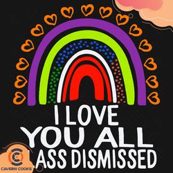 i love you all class dismissed svg, trending svg,