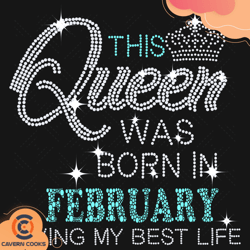 this queen was born in february svg, birthday svg,