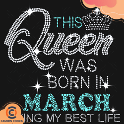 this queen was born in march svg, birthday svg, qu