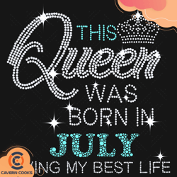 this queen was born in july svg, birthday svg, que