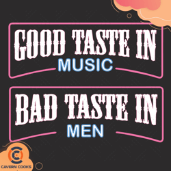 good taste in music bad taste in men svg, trending
