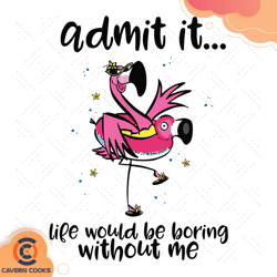 admit it life would be boring without me svg, tren