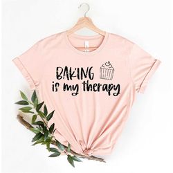 Baking Is My Therapy Shirt | Baking Shirt, Gift For Baker, Foodie Shirt, Baking Gifts, Cookie Shirt, Baking Lover, Baker