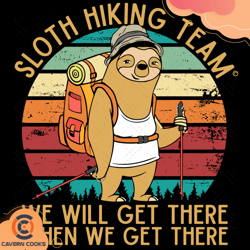 Sloth Hiking Team We Will Get There When We Get Th