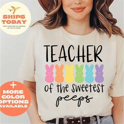 sweetest peeps teacher shirt, easter day shirt, adorable teacher top, cute peeps teacher tee, sweetest unisex teacher te