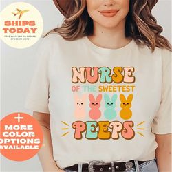 nurse of the sweetest peeps shirt, peeps t-shirt, easter shirt, nurse shirt, easter nurse shirt, nurse t-shirt, nurse te