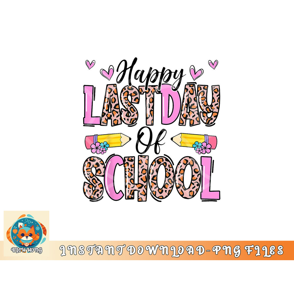 Happy Last Day Of School Leopard Teacher End Of School Year png, digital download copy.jpg
