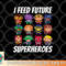 I Feed Future Superheroes School Lunch Lady Squad png, digital download copy.jpg