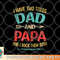 I Have Two Titles Dad And Papa Funny Father s Day Gift png, digital download copy.jpg