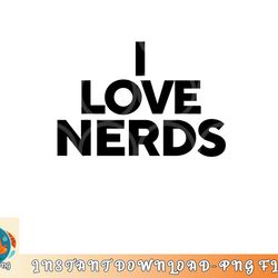 i love nerds png, digital download copy