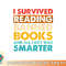 I Survived Reading Banned Books And All I Got Was Smarter png, digital download copy.jpg