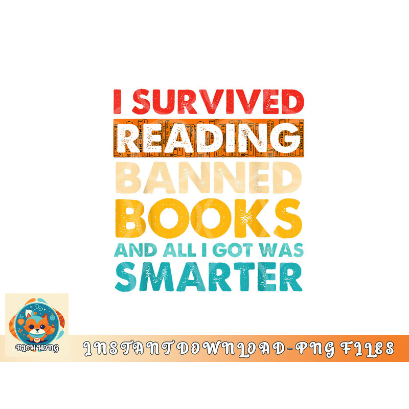 I Survived Reading Banned Books And All I Got Was Smarter png, digital download copy.jpg