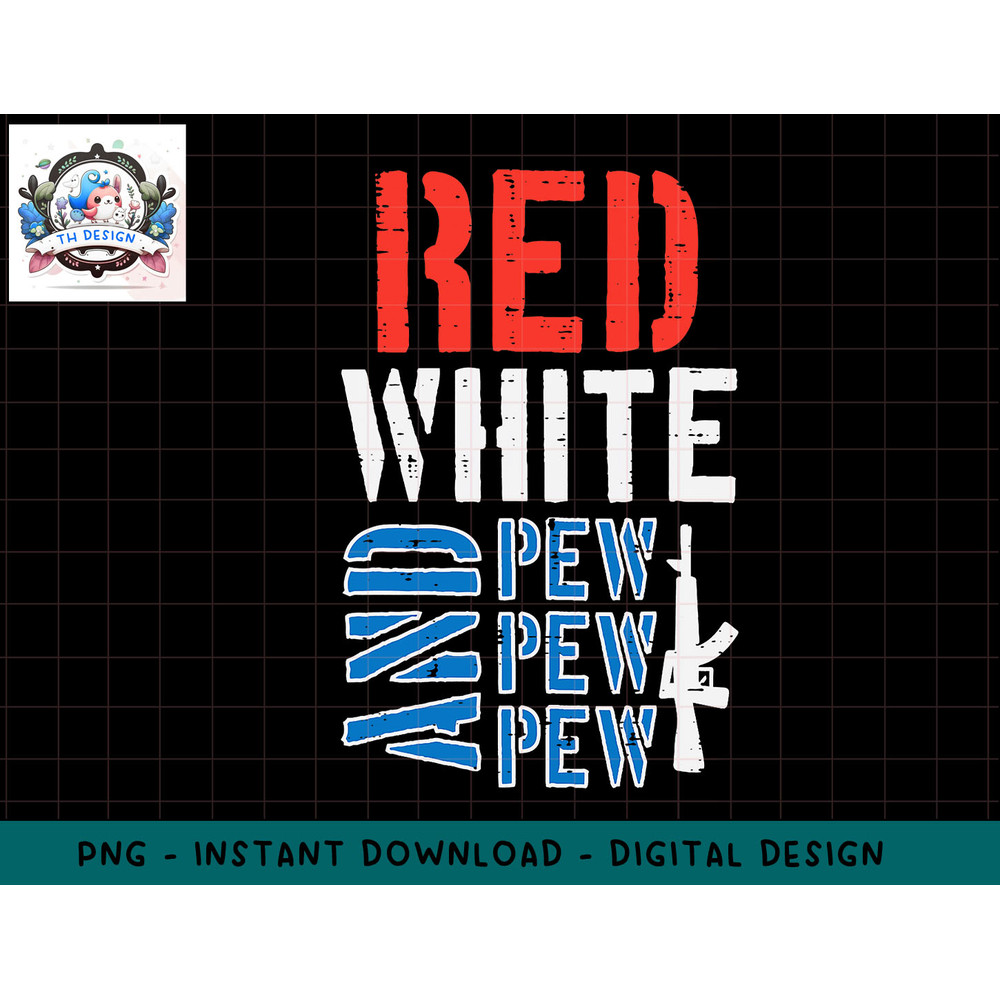 Red White And Pewpewpew Gun Funny 4th Of July Patriotic Men png, sublimation.jpg