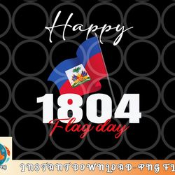 haitian flag day shirt haiti 1804 for proud haitian png, digital download copy