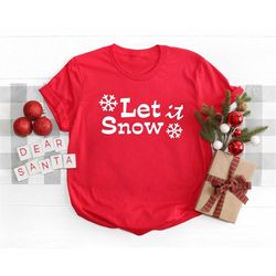 let it snow shirt, christmas shirt, funny christmas shirt christmas vacation shirt, christmas tshirt, holiday shirt, chr