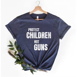 protect children not guns shirt, end gun violence shirt,gun control shirt,pray for uvalde,gun reform shirt,anti gun shir