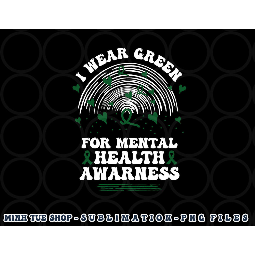 I Wear Green For Mental Health Awareness Green Ribbon png, digital download copy.jpg