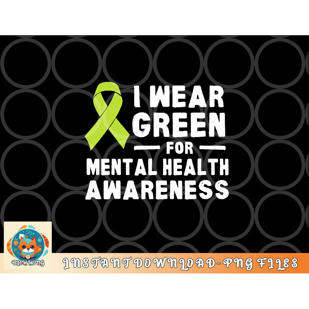 I Wear Green For Mental Health Awareness Month png, digital download copy.jpg