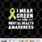 I Wear Green For Mental Health Awareness Month png, digital download copy.jpg