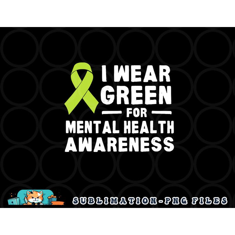 I Wear Green For Mental Health Awareness Month png, digital download copy.jpg