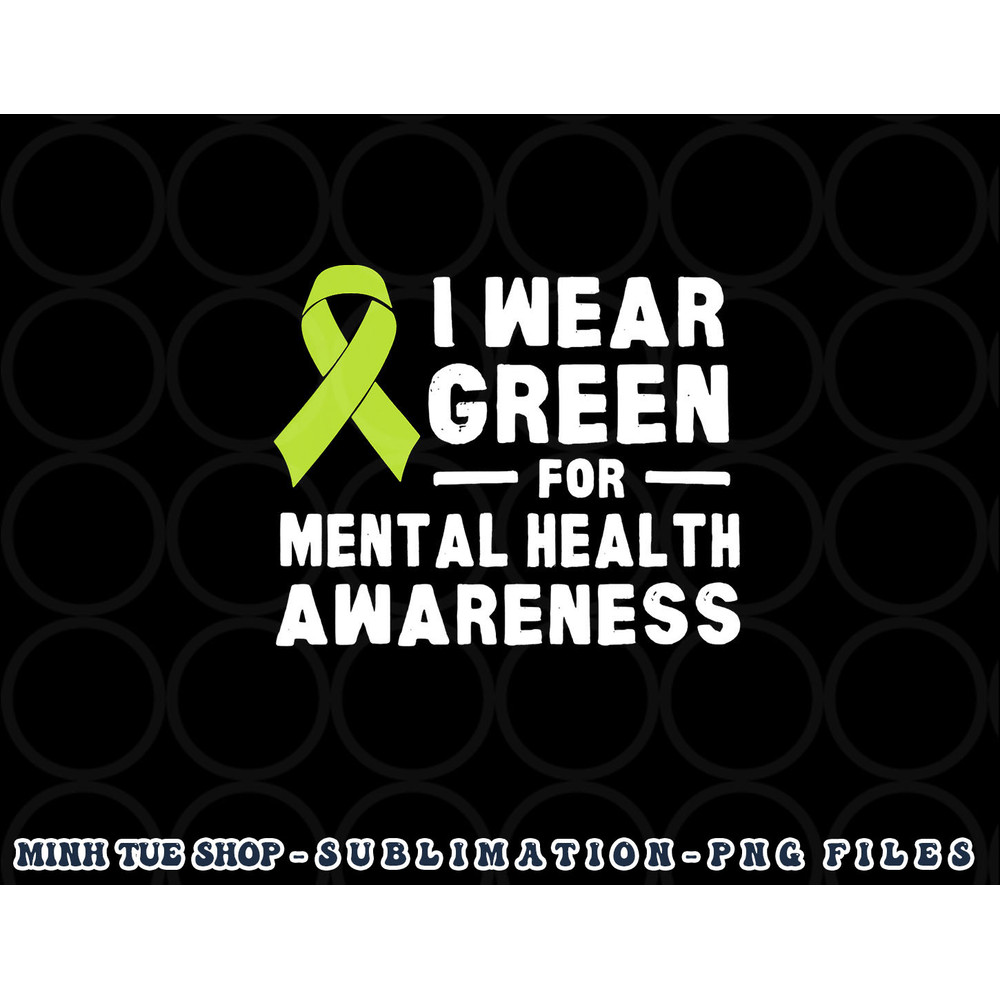I Wear Green For Mental Health Awareness Month png, digital download copy.jpg