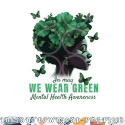 in may we wear green mental health awareness png, digital download copy