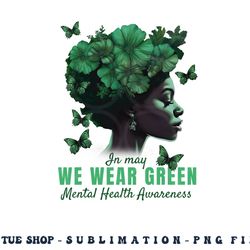in may we wear green mental health awareness png, digital download copy