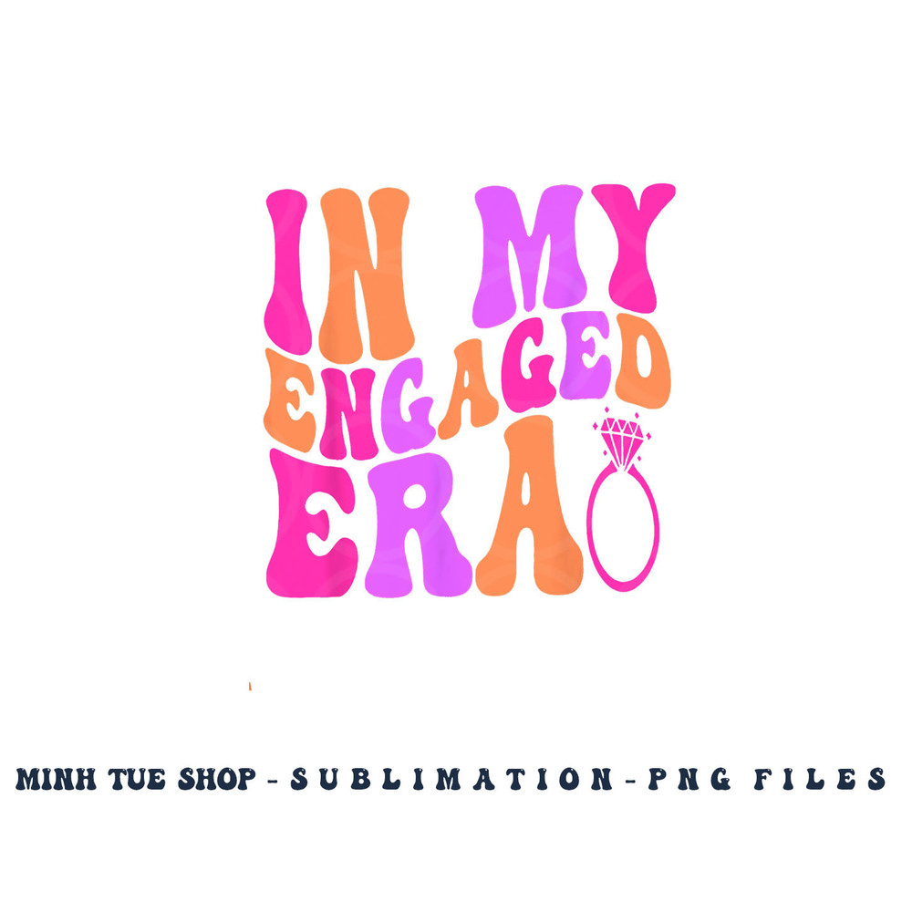 In my Engaged Era png, digital download copy.jpg