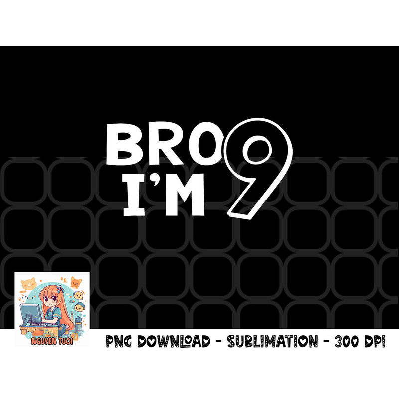9th Birthday Shirt Boy Bro I am 9 Year Old Nine Nineth Party png, digital download copy.jpg