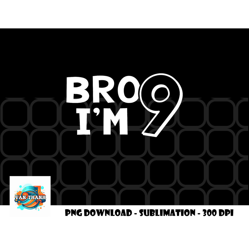 9th Birthday Shirt Boy Bro I am 9 Year Old Nine Nineth Party png, digital download copy.jpg