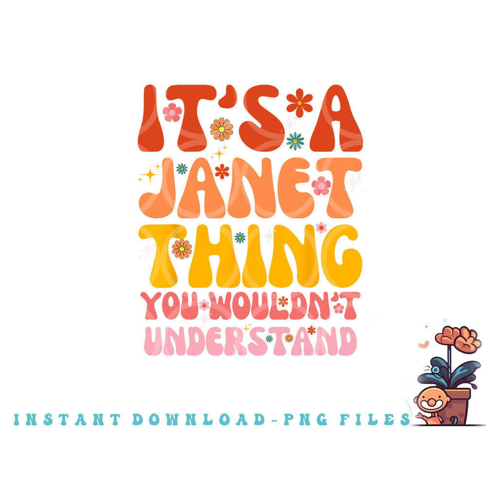 It s A Janet Thing You Wouldn t Understand png, digital download copy.jpg