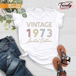 vintage 1973 limited edition shirt, 50th birthday gift, 50th birthday shirt, 50th birthday party shirts, birthday gift f