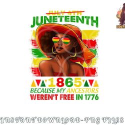 july 4th juneteenth 1865 because my ancestors afro women png, digital download copy