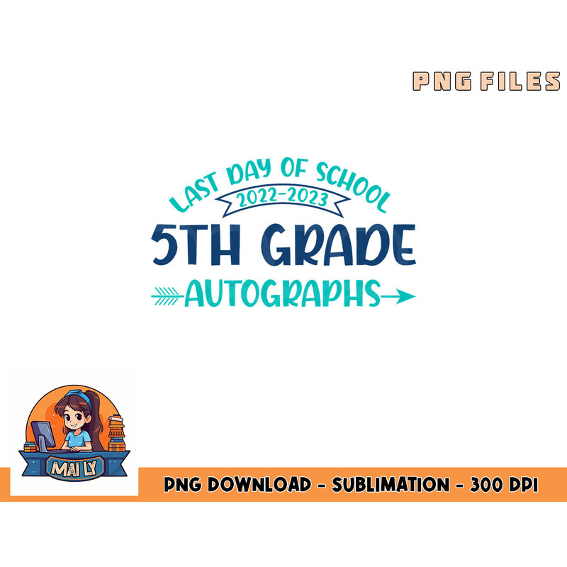2023 Last Day of School Autograph 5th Grade Graduation Party png, digital download copy.jpg