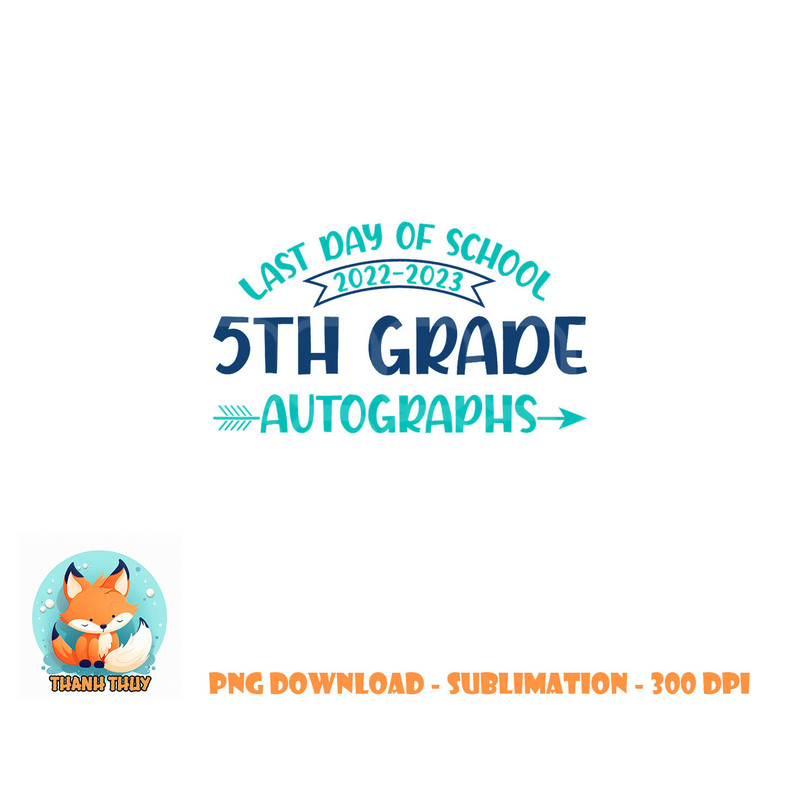 2023 Last Day of School Autograph 5th Grade Graduation Party png, digital download copy.jpg