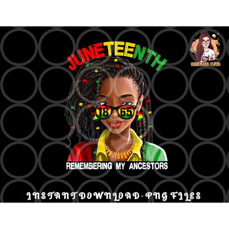 Juneteenth Tshirt Women Loc d Hair Remebering My Ancestors png, digital download copy.jpg