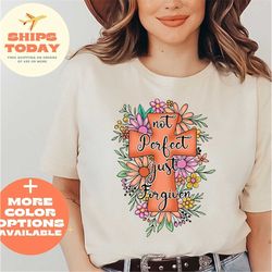 not perfect just forgiven shirt, bible tee, jesus faith, christian shirt, religious gifts for womens, easter for adults,