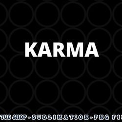 karma png, digital download mens womens unisex tee shirt karma png, digital download copy