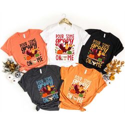 pour some gravy on me shirt, funny thanksgiving dinner shirt, gobble shirt, funny turkey shirt, thankful shirt, thanksgi