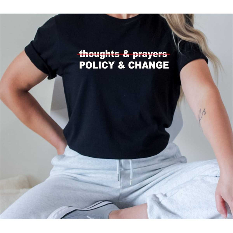 MR-962023152147-thoughts-and-prayers-policy-and-change-shirt-social-justice-image-1.jpg