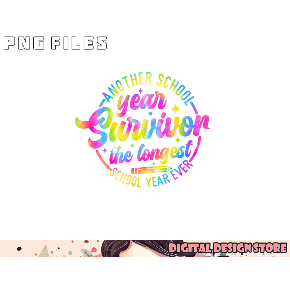 Another School Year Survivor the Longest School Year Ever png, digital download copy.jpg