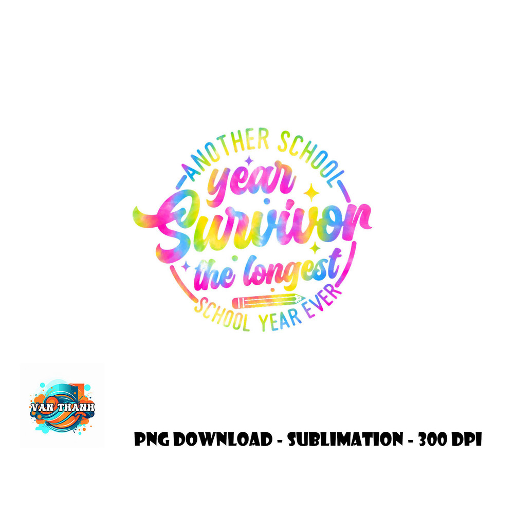 Another School Year Survivor the Longest School Year Ever png, digital download copy.jpg