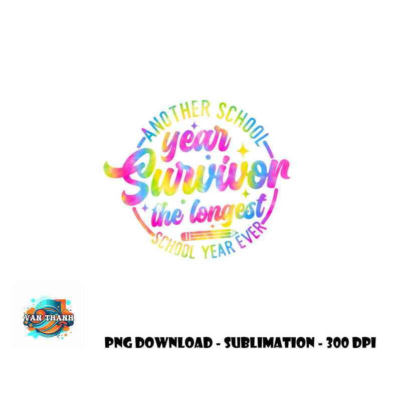 Another School Year Survivor the Longest School Year Ever png, digital download copy.jpg