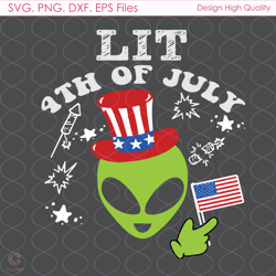 lit fourth of july svg, 4th of july svg, alien svg, american flag svg, independe