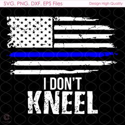 i dont kneel patriotic stand for the flag svg, fourh of july svg, 4th of july sv