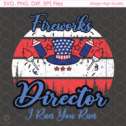 fireworks director i run you run svg, 4th of july svg, fireworks svg, 4th of jul