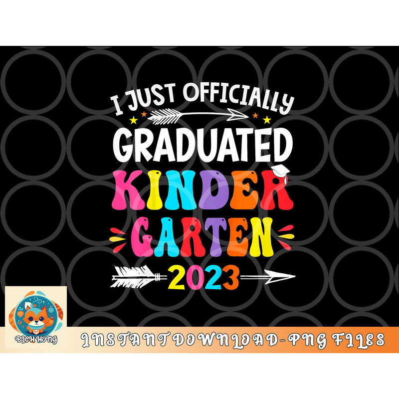 Kids I Officially Graduated Kindergarten Graduation Class of 2023 png, digital download copy.jpg